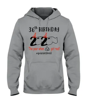 36th  Birthday Gift 2020 The Year When Shit Got Real Trending Hoodie